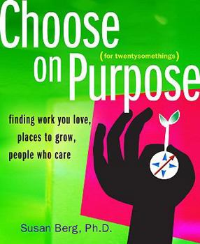 Paperback Choose on Purpose for Twentysomethings: Finding Work You Love, Places to Grow, People Who Care Book