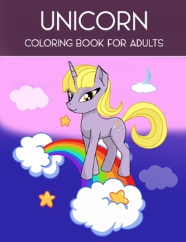 Unicorn Coloring Book For Adults: A Fantasy Coloring Book with Magical Unicorns, Beautiful Flowers, and Relaxing Fantasy Scenes
