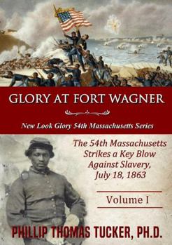 Paperback Glory at Fort Wagner: The 54th Massachusetts Strikes a Key Blow Against Slavery Book