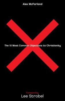 Paperback The 10 Most Common Objections to Christianity Book