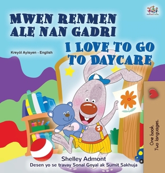 I Love to Go to Daycare (Haitian Creole English Bilingual Book)