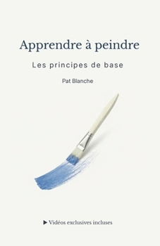 Paperback Apprendre à peindre - Les principes de base [French] Book