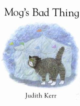 Mog's Bad Thing - Book #15 of the Mog the Forgetful Cat