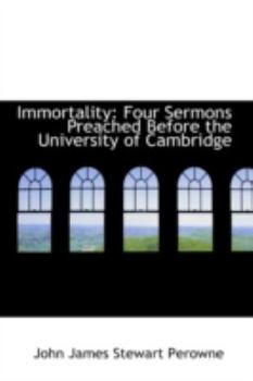 Immortality : Four Sermons Preached Before the University of Cambridge