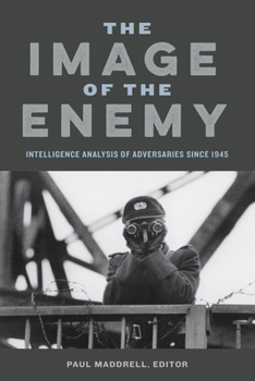 Paperback The Image of the Enemy: Intelligence Analysis of Adversaries since 1945 Book