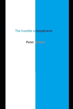 Paperback The Humble Schizophrenic.: Pete's Escape. Book