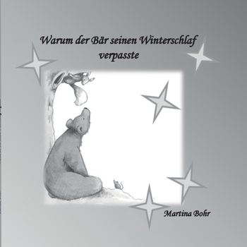 Warum der Bär seinen Winterschlaf verpasste (German Edition)