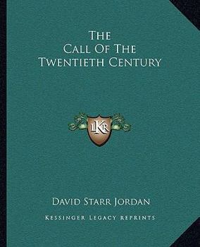 The Call of the Twentieth Century : An Address to Young Men