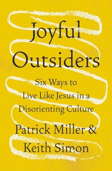 Paperback Joyful Outsiders: Six Ways to Live Like Jesus in a Disorienting Culture Book