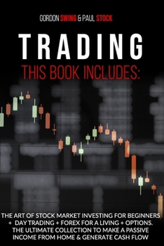 Paperback Trading: This Book Includes: The Art Of Stock Market Investing For Beginners + Day Trading + Forex For A Living + Options. The Book