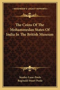 Paperback The Coins Of The Mohammedan States Of India In The British Museum Book