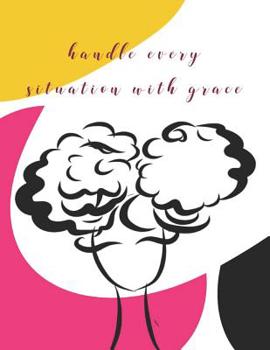 Paperback Handle Every Situation With Grace: 8.5 x 11 Inspirational College Ruled Notebook Book