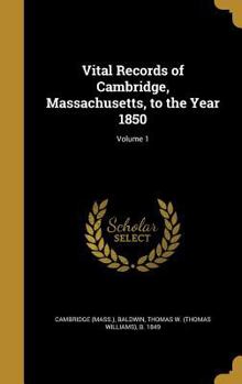 Hardcover Vital Records of Cambridge, Massachusetts, to the Year 1850; Volume 1 Book