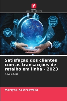 Paperback Satisfação dos clientes com as transacções de retalho em linha - 2023 [Portuguese] Book