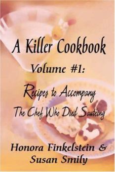 Paperback A Killer Cookbook #1 Recipes to Accompany the Chef Who Died Sauteing Book