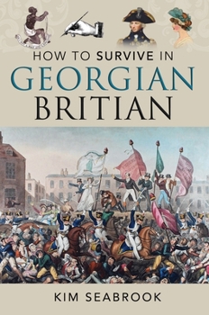 Hardcover How to Survive in Georgian Britain Book