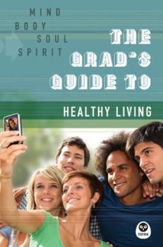 Hardcover The Grad's Guide to Healthy Living: Mind, Body, Soul, Spirit Book