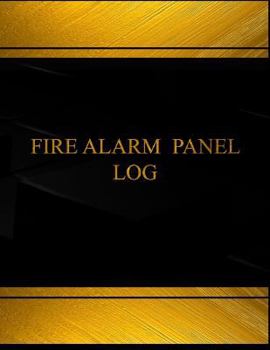 Paperback Fire Alarm Panel Log (Log Book, Journal -125 pgs,8.5 X 11 inches): Fire Alarm Panel Logbook (Black cover, X-Large) Book