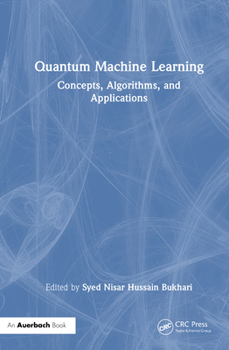 Hardcover Quantum Machine Learning: Concepts, Algorithms, and Applications Book