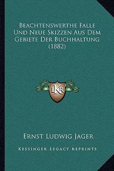 Paperback Beachtenswerthe Falle Und Neue Skizzen Aus Dem Gebiete Der Buchhaltung (1882) [German] Book