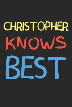 Paperback Christopher Knows Best: Lined Journal, 120 Pages, 6 x 9, Christopher Personalized Name Notebook Gift Idea, Black Matte Finish (Christopher Kno Book