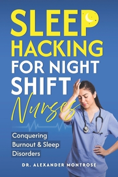 Paperback Sleep Hacking for Night Shift Nurses: Conquering Burnout & Sleep Disorders Book
