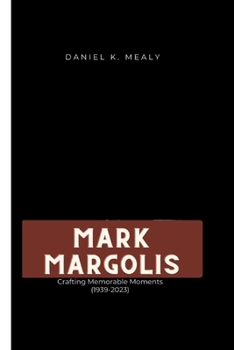 Paperback Mark Margolis: Crafting Memorable Moments (1939-2023) Book