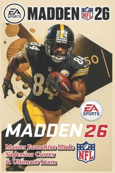 Paperback Madden NFL 26 Complete Guide & Walkthrough: Master Franchise Mode, Superstar Career & Ultimate Team Book