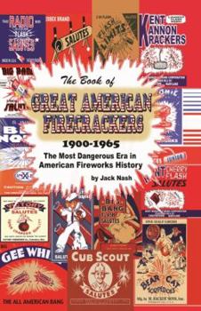 Paperback The Book of Great American Firecrackers 1900-1965 Book