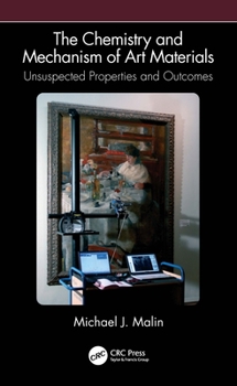 Paperback The Chemistry and Mechanism of Art Materials: Unsuspected Properties and Outcomes Book