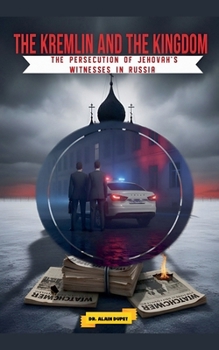 The Kremlin and the Kingdom: The Persecution of Jehovah's Witnesses in Russia