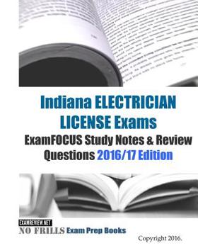 Paperback Indiana ELECTRICIAN LICENSE Exams ExamFOCUS Study Notes & Review Questions 2016/17 Edition Book