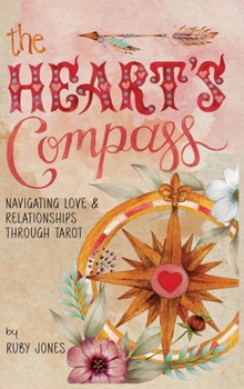 Hardcover The Heart's Compass: Navigating Love and Relationships through Tarot Book