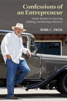 Paperback Confessions of an Entrepreneur: Simple Wisdom for Starting, Building, and Running a Business Book