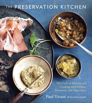 Hardcover The Preservation Kitchen: The Craft of Making and Cooking with Pickles, Preserves, and Aigre-Doux [A Cookbook] Book