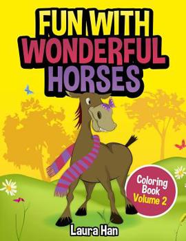 Paperback Fun With Wonderful Horses Coloring Book Volume 2 Book