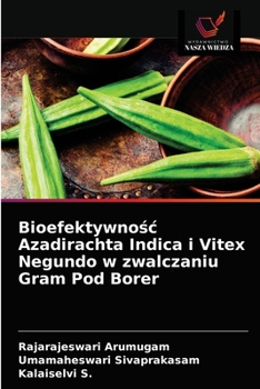 Bioefektywnośc Azadirachta Indica i Vitex Negundo w zwalczaniu Gram Pod Borer