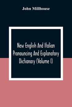 Paperback New English And Italian Pronouncing And Explanatory Dictionary (Volume I) Book