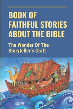 Book Of Faithful Stories About The Bible: The Wonder Of The Storyteller's Craft: Book Of Revelation In The Bible