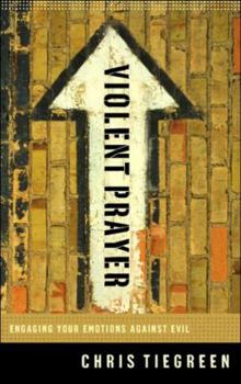 Paperback Violent Prayer: Engaging Your Emotions Against Evil Book