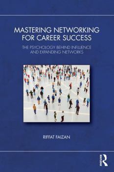 Paperback Mastering Networking for Career Success: The Psychology Behind Influence and Expanding Networks Book