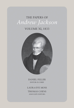 Hardcover The Papers of Andrew Jackson, Volume 11, 1833: Volume 11 Book