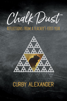 Paperback Chalk Dust: Reflections from a Teacher's First Year Book