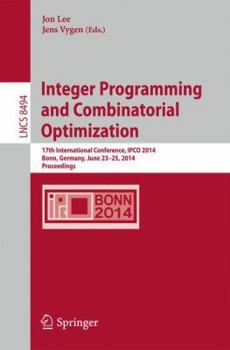 Paperback Integer Programming and Combinatorial Optimization: 17th International Conference, Ipco 2014, Bonn, Germany, June 23-25, 2014, Proceedings Book