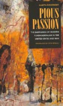 Hardcover Pious Passion: The Emergence of Modern Fundamentalism in the United States and Iran Book