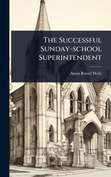 Hardcover The Successful Sunday-school Superintendent Book