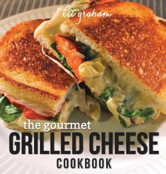 Hardcover The Gourmet Grilled Cheese Cookbook Book