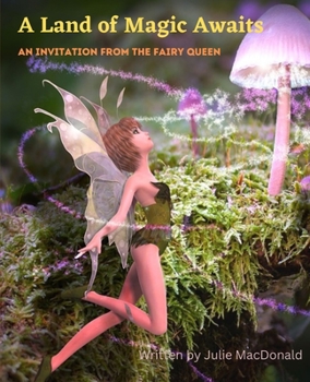 A Land of Magic Awaits: An invitation from the Fairy Queen.