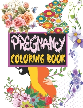 Pregnancy Coloring Book: Funny Coloring Book for Pregnant Women with 50 Stress Relieving Designs, Coloring Book for Pregnant Moms, Maternity Coloring ... Relaxation (Pregnant Women Gifts Ideas)