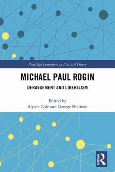 Hardcover Michael Paul Rogin: Derangement and Liberalism Book